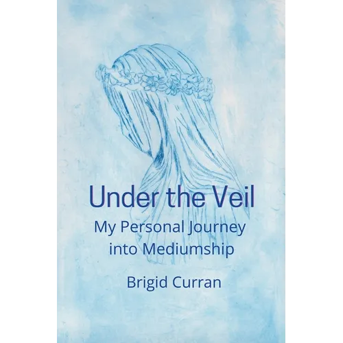 Under the Veil. My Personal Journey into Mediumship - Paperback