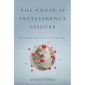 The COVID-19 Intelligence Failure: Why Warning Was Not Enough - Hardcover