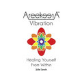 AreekeerA(TM) Vibration: Healing Yourself From Within - Paperback