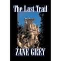 The Last Trail by Zane Grey, Fiction, Westerns, Historical - Paperback