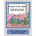 Perched in Our Heart: A Family Read-Aloud Book about Loss and Healing - Paperback
