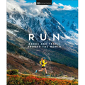 Run: Races and Trails Around the World - Hardcover