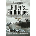 Hitler's Air Bridges: The Luftwaffe's Supply Operations of the Second World War - Hardcover