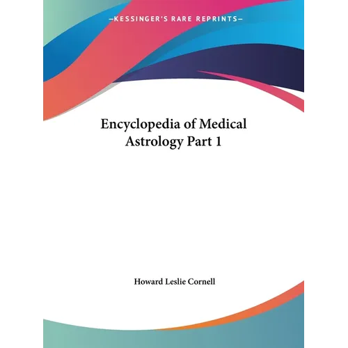 Encyclopedia of Medical Astrology Part 1 - Paperback