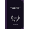 Sporting Firearms of Today in Use - Hardcover