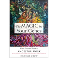 The Magic in Your Genes: Your Personal Path to Ancestor Work (Bringing Together the Science of DNA with the Timeless Power of Ritual and Spellcraft) - Paperback