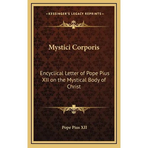 Mystici Corporis: Encyclical Letter of Pope Pius XII on the Mystical Body of Christ - Hardcover