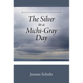 The Silver in a Michi-Gray Day - Paperback