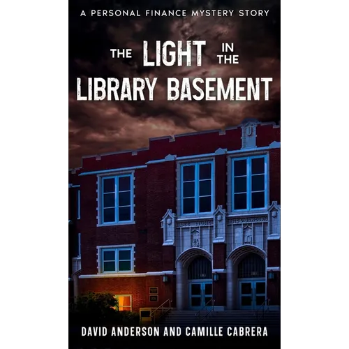 The Light in the Library Basement: A Personal Finance Mystery Story - Hardcover