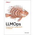 Llmops: Managing Large Language Models in Production - Paperback