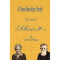 A Texas Ranching Family: The Story of E.K. Fawcett - Paperback