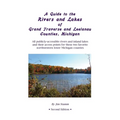 A Guide to the Rivers and Lakes of Grand Traverse and Leelanau Counties, Michigan: All publicly accessible rivers and inland lakes and their access po - Paperback
