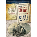 Best Little Stories from the Civil War: More Than 100 True Stories - Paperback