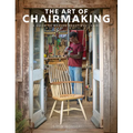 The Art of Chairmaking: A Guide to Making Beautiful Chairs - Hardcover
