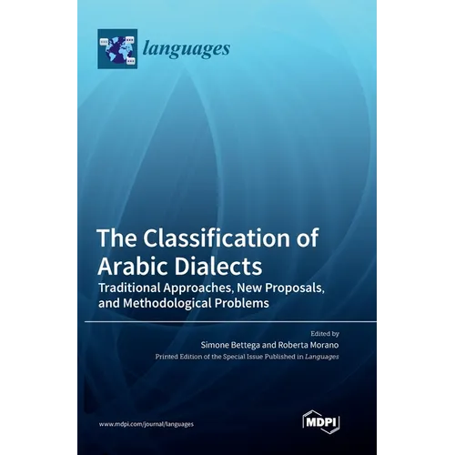 The Classification of Arabic Dialects: Traditional Approaches, New Proposals, and Methodological Problems - Hardcover