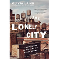 The Lonely City: Adventures in the Art of Being Alone - Paperback