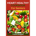 Heart healthy cookbook for seniors - Paperback