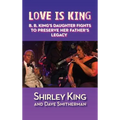 Love Is King (hardback): B. B. King's Daughter Fights to Preserve Her Father's Legacy - Hardcover
