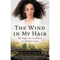 Wind in My Hair: My Fight for Freedom in Modern Iran - Hardcover
