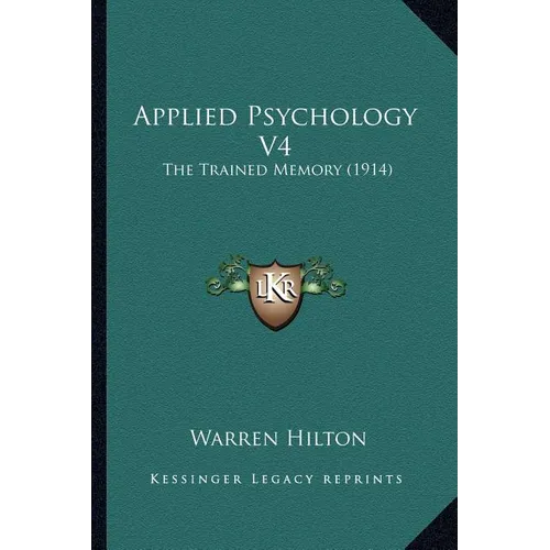 Applied Psychology V4: The Trained Memory (1914) - Paperback