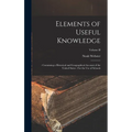 Elements of Useful Knowledge: : Containing a Historical and Geographical Account of the United States: For the Use of Schools; Volume II - Hardcover