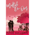 Midlife Do Over: A Later in Life High School Sweetheart Romance - Paperback