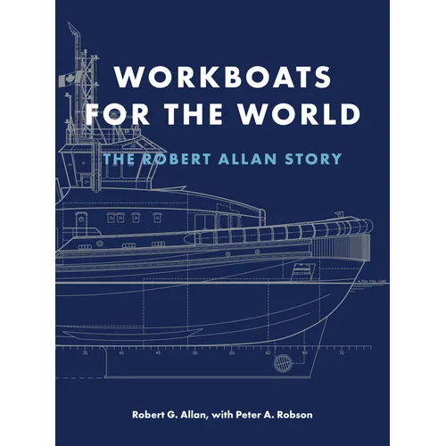 Workboats for the World: The Robert Allan Story - Hardcover