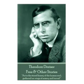 Theodore Dreiser - Free & Other Stories: "Art is the stored honey of the human soul, gathered on wings of misery and travail" - Paperback