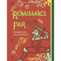 Renaissance Fair Fun Medieval Coloring Book: Capture The Pageantry Of The Times With Images Of Tournaments Battles Knights & More For Adults Older Kid - Paperback