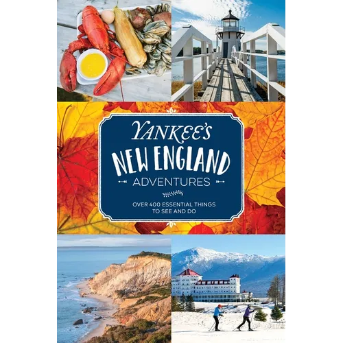 Yankee's New England Adventures: Over 400 Essential Things to See and Do - Paperback