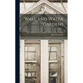 Wall and Water Gardens - Hardcover