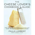 The Cheese Lover's Cookbook and Guide: Over 100 Recipes, with Instructions on How to Buy, - Paperback