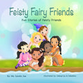 Feisty Fairy Friends: Fun Stories of feisty Girls' and their friendships - Paperback