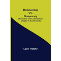 Dictatorship vs. Democracy (Terrorism and Communism): a reply to Karl Kantsky - Paperback