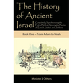 The History of Ancient Israel: Completely Synchronizing the Extra-Biblical Apocrypha Books of Enoch, Jasher, and Jubilees: Book 1 From Adam to Noah - Paperback