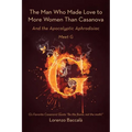 The Man Who Made Love to More Women Than Casanova: And the Apocalyptic Aphrodisiac - Paperback