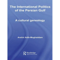 The International Politics of the Persian Gulf: A Cultural Genealogy - Paperback