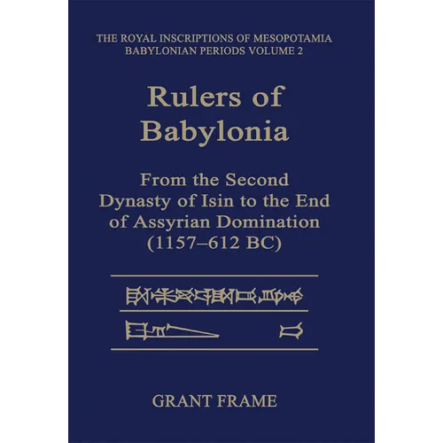Rulers of Babylonia: From the Second Dynasty of Isin to the End of Assyrian Domination (1157-612 Bc) - Paperback