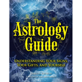 The Astrology Guide: Understanding Your Signs, Your Gifts, and Yourself - Hardcover