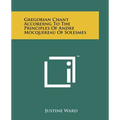 Gregorian Chant According To The Principles Of Andre Mocquereau Of Solesmes - Paperback
