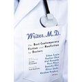 Writer, M.D.: The Best Contemporary Fiction and Nonfiction by Doctors - Paperback