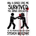 How A Loser Like Me Survived the Zombie Apocalypse - Paperback