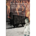 To No Man's Glory: A Child's Journey from Holocaust to Healing: A Memoir - Paperback