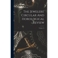 The Jewelers' Circular And Horological Review; Volume 15 - Hardcover