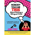 Nobody Told Me This About Raising a Bilingual Child - Paperback