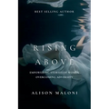 Rising Above: Empowering Stories of Women Overcoming Adversity - Paperback