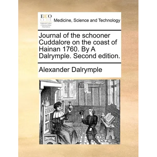 Journal of the Schooner Cuddalore on the Coast of Hainan 1760. by a Dalrymple. Second Edition. - Paperback