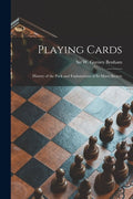 Playing Cards: History of the Pack and Explanations of Its Many Secrets - Paperback