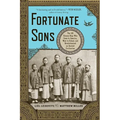 Fortunate Sons: The 120 Chinese Boys Who Came to America, Went to School, and Revolutionized an Ancient Civilization - Paperback