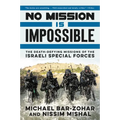 No Mission Is Impossible: The Death-Defying Missions of the Israeli Special Forces - Paperback